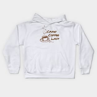 Crazzy Coffee Lady , Coffee Lovers Kids Hoodie